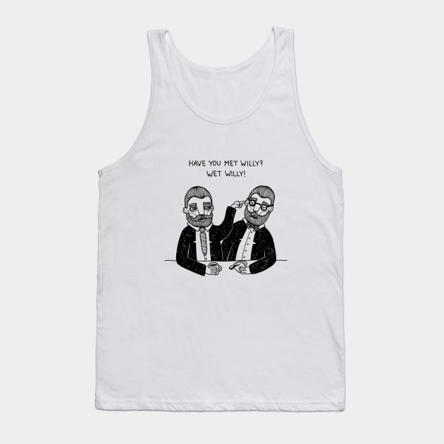 Wet Willy Tank Top by BahKadisch